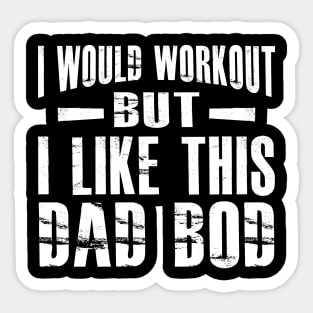 Dad bod - I would workout but I like this Dad Bod Sticker